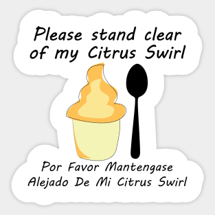 Please stand clear of my citrus swirl Sticker